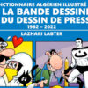 Ouvrage : “Le Dictionnaire algérien illustré de la bande dessinée et du dessin de presse 1962-2022”